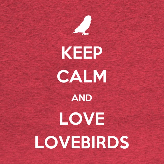 Keep Calm And Love Lovebirds by veerkun